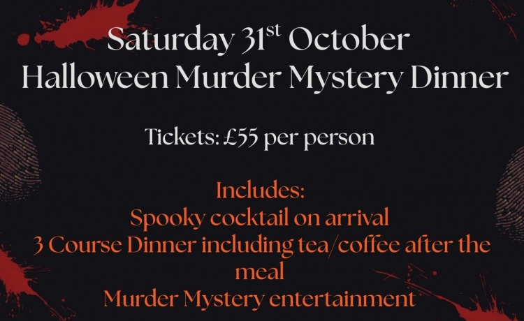 Saturday 31st October - Halloween Murder Mystery Dinner